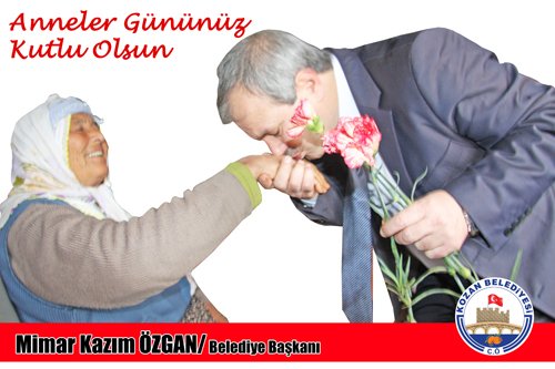 Kozan Belediye Başkanı Kazım Özgan'ın Anneler Günü Mesajı