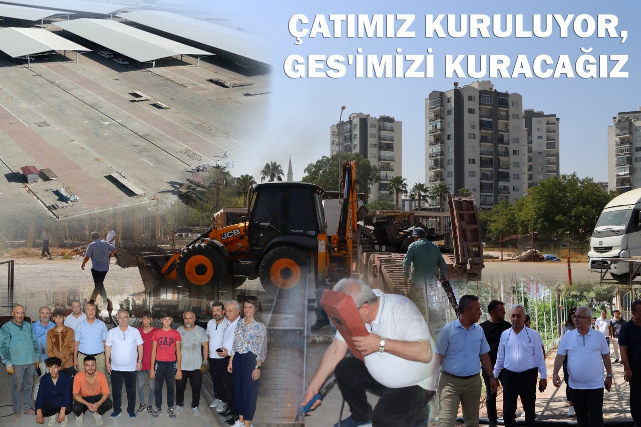 ÇATIMIZ OLUŞUYOR, GES'İMİZİ KURACAĞIZ
